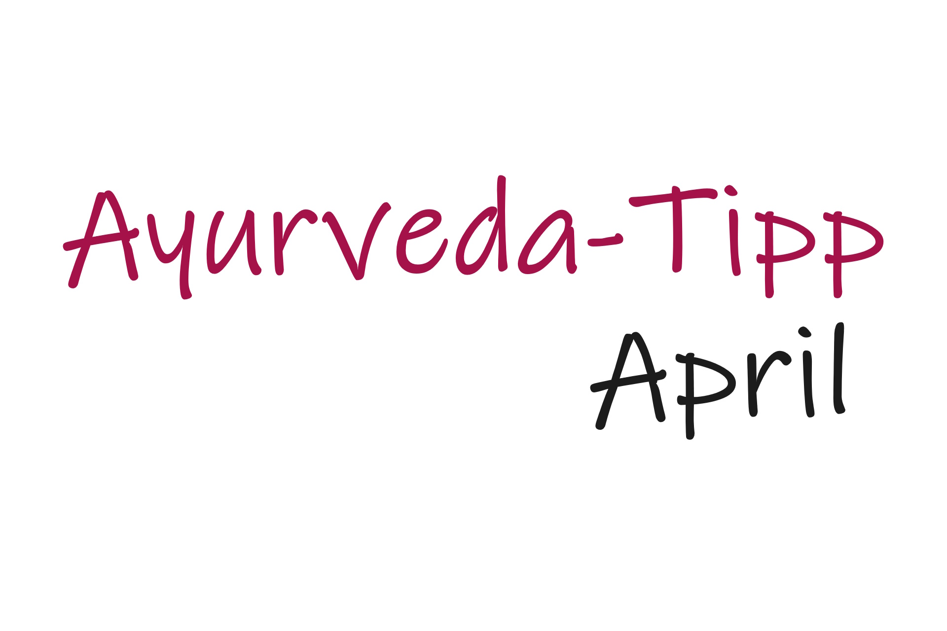 Schriftzug Ayurveda-Tipp April