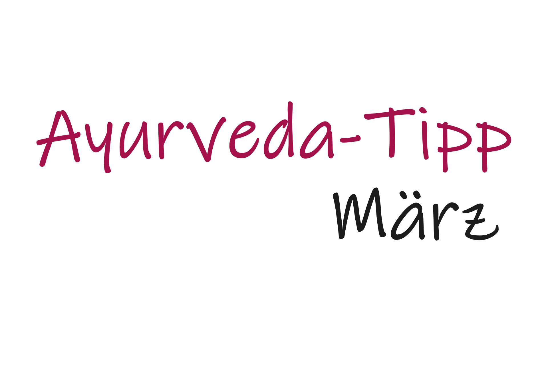 Schriftzug Ayurveda-Tipp März